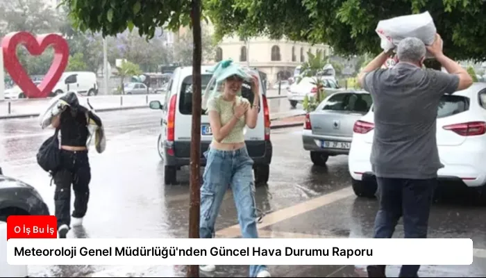 Meteoroloji Genel Müdürlüğü’nden Güncel Hava Durumu Raporu