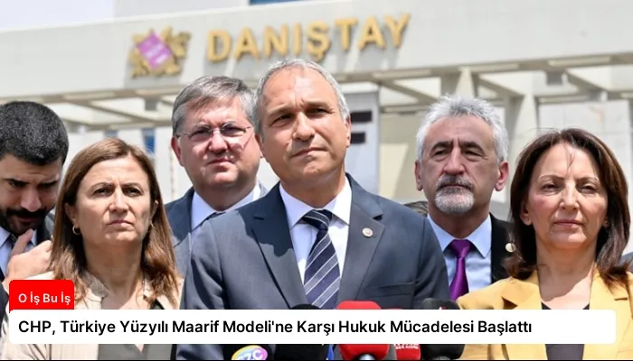 CHP, Türkiye Yüzyılı Maarif Modeli’ne Karşı Hukuk Mücadelesi Başlattı