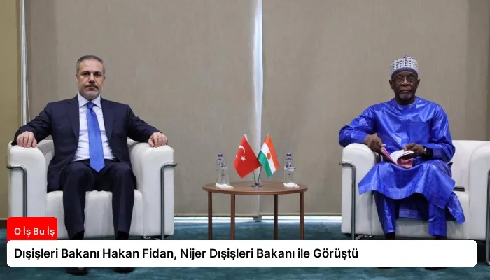 Dışişleri Bakanı Hakan Fidan, Nijer Dışişleri Bakanı ile Görüştü