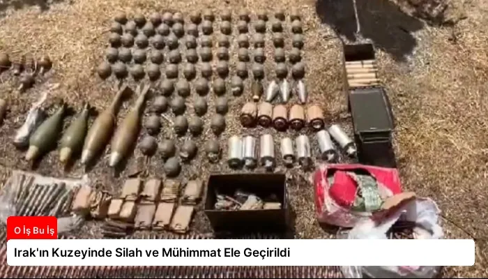 Irak’ın Kuzeyinde Silah ve Mühimmat Ele Geçirildi