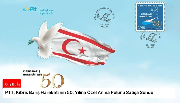 PTT, Kıbrıs Barış Harekatı’nın 50. Yılına Özel Anma Pulunu Satışa Sundu