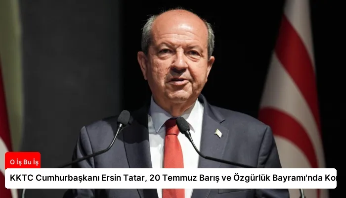 KKTC Cumhurbaşkanı Ersin Tatar, 20 Temmuz Barış ve Özgürlük Bayramı’nda Konuştu