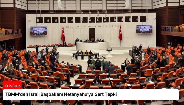 TBMM’den İsrail Başbakanı Netanyahu’ya Sert Tepki