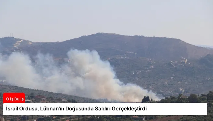 İsrail Ordusu, Lübnan’ın Doğusunda Saldırı Gerçekleştirdi