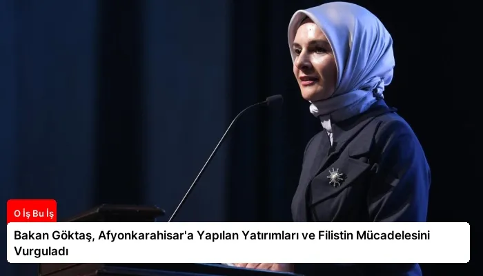Bakan Göktaş, Afyonkarahisar’a Yapılan Yatırımları ve Filistin Mücadelesini Vurguladı