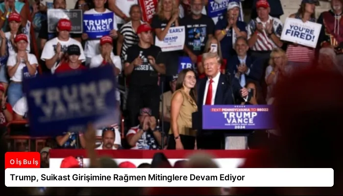 Trump, Suikast Girişimine Rağmen Mitinglere Devam Ediyor