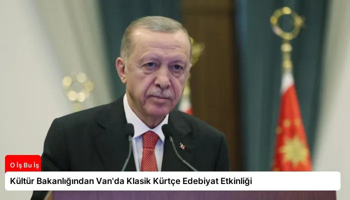 Kültür Bakanlığından Van’da Klasik Kürtçe Edebiyat Etkinliği