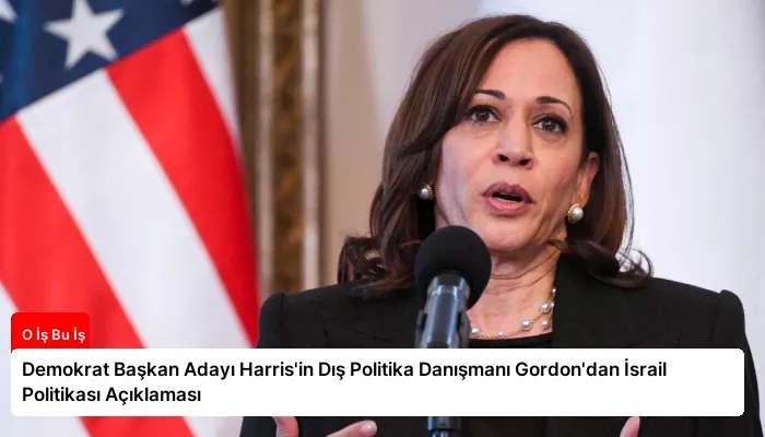 Demokrat Başkan Adayı Harris’in Dış Politika Danışmanı Gordon’dan İsrail Politikası Açıklaması