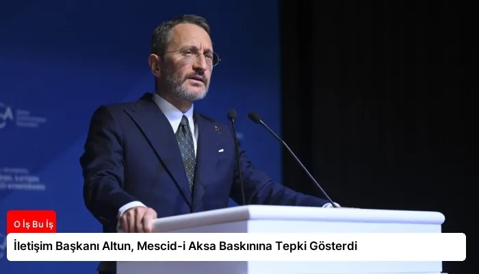 İletişim Başkanı Altun, Mescid-i Aksa Baskınına Tepki Gösterdi