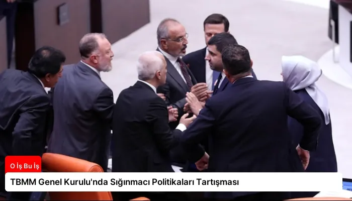 TBMM Genel Kurulu’nda Sığınmacı Politikaları Tartışması