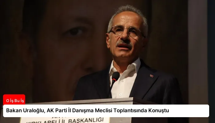 Bakan Uraloğlu, AK Parti İl Danışma Meclisi Toplantısında Konuştu