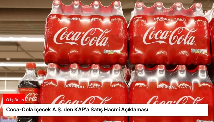 Coca-Cola İçecek A.Ş.’den KAP’a Satış Hacmi Açıklaması