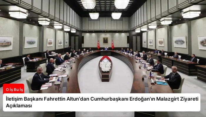 İletişim Başkanı Fahrettin Altun’dan Cumhurbaşkanı Erdoğan’ın Malazgirt Ziyareti Açıklaması
