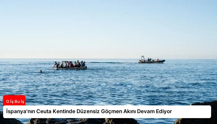 İspanya’nın Ceuta Kentinde Düzensiz Göçmen Akını Devam Ediyor
