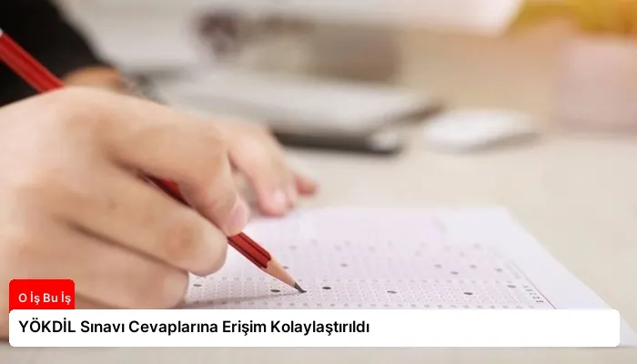 YÖKDİL Sınavı Cevaplarına Erişim Kolaylaştırıldı