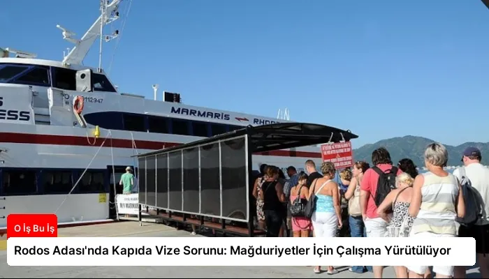 Rodos Adası’nda Kapıda Vize Sorunu: Mağduriyetler İçin Çalışma Yürütülüyor