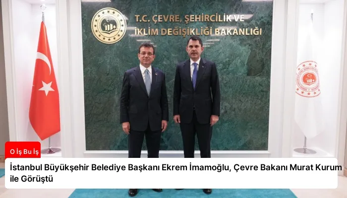 İstanbul Büyükşehir Belediye Başkanı Ekrem İmamoğlu, Çevre Bakanı Murat Kurum ile Görüştü