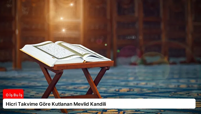 Hicri Takvime Göre Kutlanan Mevlid Kandili