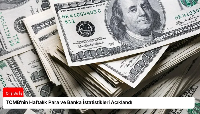 TCMB’nin Haftalık Para ve Banka İstatistikleri Açıklandı