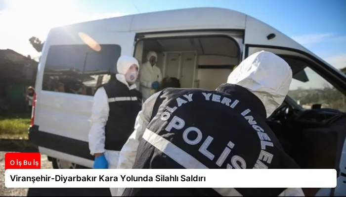 Viranşehir-Diyarbakır Kara Yolunda Silahlı Saldırı