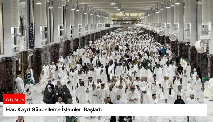 Hac Kayıt Güncelleme İşlemleri Başladı
