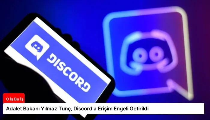 Adalet Bakanı Yılmaz Tunç, Discord’a Erişim Engeli Getirildi
