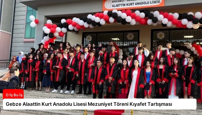 Gebze Alaattin Kurt Anadolu Lisesi Mezuniyet Töreni Kıyafet Tartışması