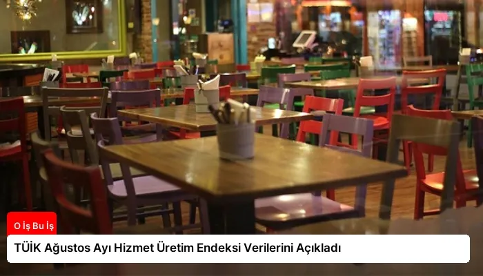 TÜİK Ağustos Ayı Hizmet Üretim Endeksi Verilerini Açıkladı