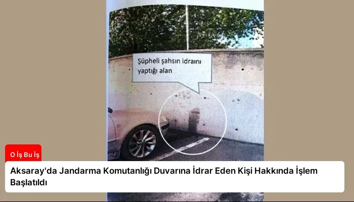 Aksaray’da Jandarma Komutanlığı Duvarına İdrar Eden Kişi Hakkında İşlem Başlatıldı