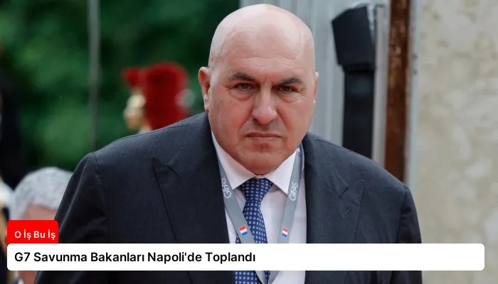 G7 Savunma Bakanları Napoli’de Toplandı