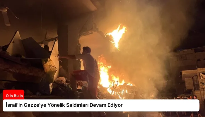 İsrail’in Gazze’ye Yönelik Saldırıları Devam Ediyor