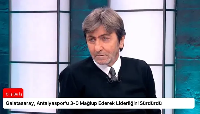 Galatasaray, Antalyaspor’u 3-0 Mağlup Ederek Liderliğini Sürdürdü