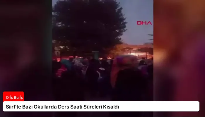 Siirt’te Bazı Okullarda Ders Saati Süreleri Kısaldı