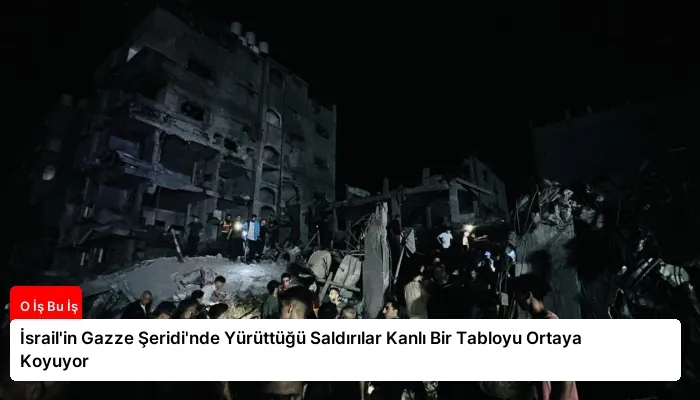İsrail’in Gazze Şeridi’nde Yürüttüğü Saldırılar Kanlı Bir Tabloyu Ortaya Koyuyor