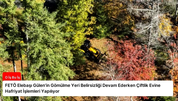 FETÖ Elebaşı Gülen’in Gömülme Yeri Belirsizliği Devam Ederken Çiftlik Evine Hafriyat İşlemleri Yapılıyor