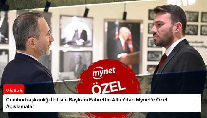Cumhurbaşkanlığı İletişim Başkanı Fahrettin Altun’dan Mynet’e Özel Açıklamalar