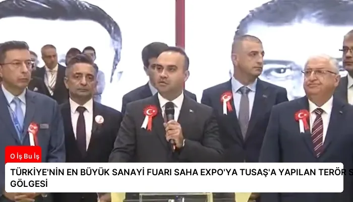 TÜRKİYE’NİN EN BÜYÜK SANAYİ FUARI SAHA EXPO’YA TUSAŞ’A YAPILAN TERÖR SALDIRISI GÖLGESİ