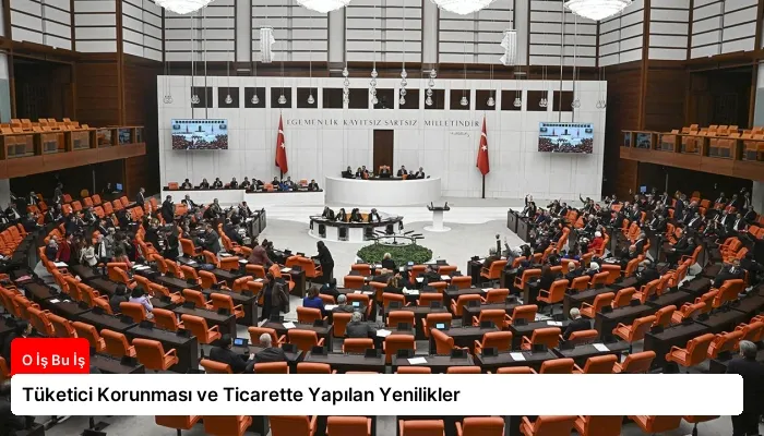 Tüketici Korunması ve Ticarette Yapılan Yenilikler