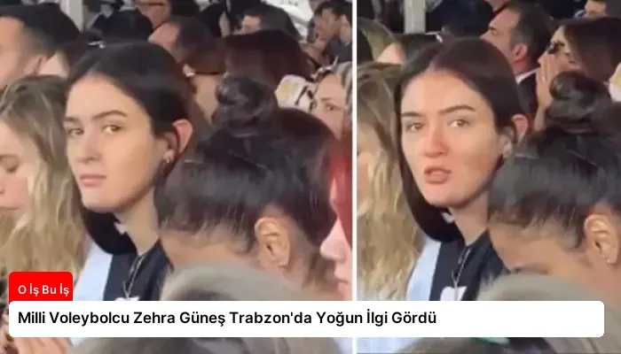 Milli Voleybolcu Zehra Güneş Trabzon’da Yoğun İlgi Gördü