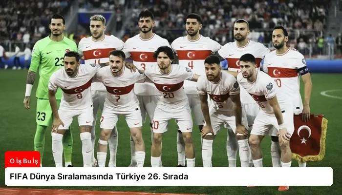 FIFA Dünya Sıralamasında Türkiye 26. Sırada