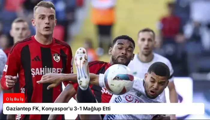 Gaziantep FK, Konyaspor’u 3-1 Mağlup Etti