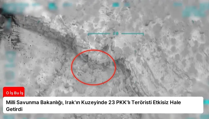 Milli Savunma Bakanlığı, Irak’ın Kuzeyinde 23 PKK’lı Teröristi Etkisiz Hale Getirdi