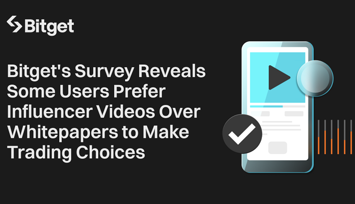 Bitget anketi: Kullanıcılar işlem kararlarında Whitepaper yerine Influencer içeriklerini tercih ediyor