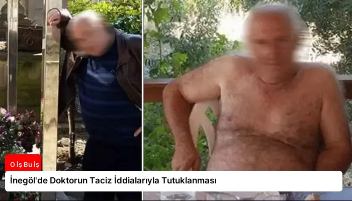 İnegöl’de Doktorun Taciz İddialarıyla Tutuklanması