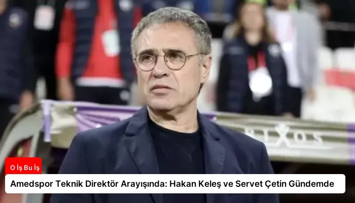Amedspor Teknik Direktör Arayışında: Hakan Keleş ve Servet Çetin Gündemde