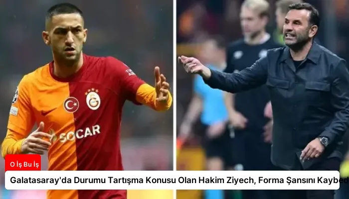 Galatasaray’da Durumu Tartışma Konusu Olan Hakim Ziyech, Forma Şansını Kaybediyor