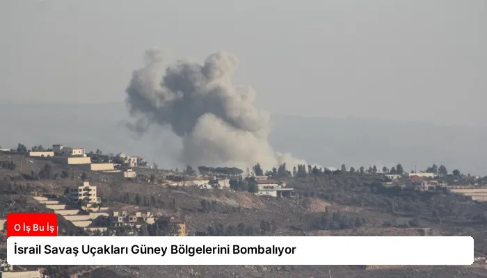 İsrail Savaş Uçakları Güney Bölgelerini Bombalıyor