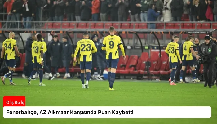 Fenerbahçe, AZ Alkmaar Karşısında Puan Kaybetti