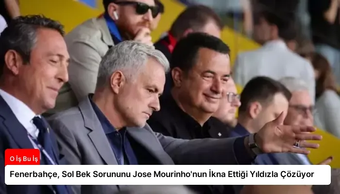 Fenerbahçe, Sol Bek Sorununu Jose Mourinho’nun İkna Ettiği Yıldızla Çözüyor