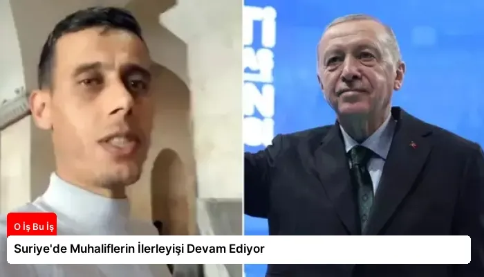 Suriye’de Muhaliflerin İlerleyişi Devam Ediyor